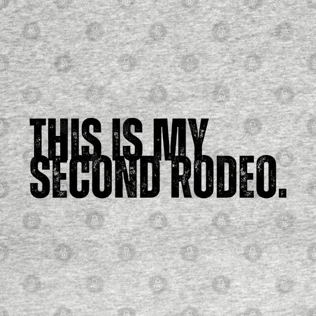 "This is my second rodeo." by ohyeahh